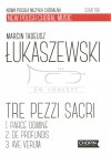 Łukaszewski M.T., Tre pezzi sacri