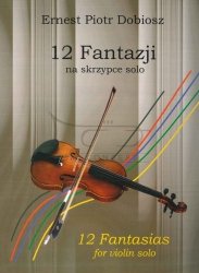 Dobiosz, Ernest Piotr: 12 Fantazji na skrzypce solo