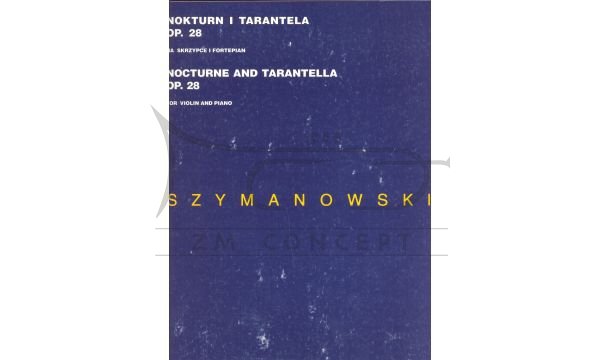 Szymanowski, Karol: Nokturn i Tarantela op. 28 na skrzypce i fortepian