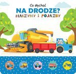 Co słychać na drodze ? Maszyny i pojazdy
