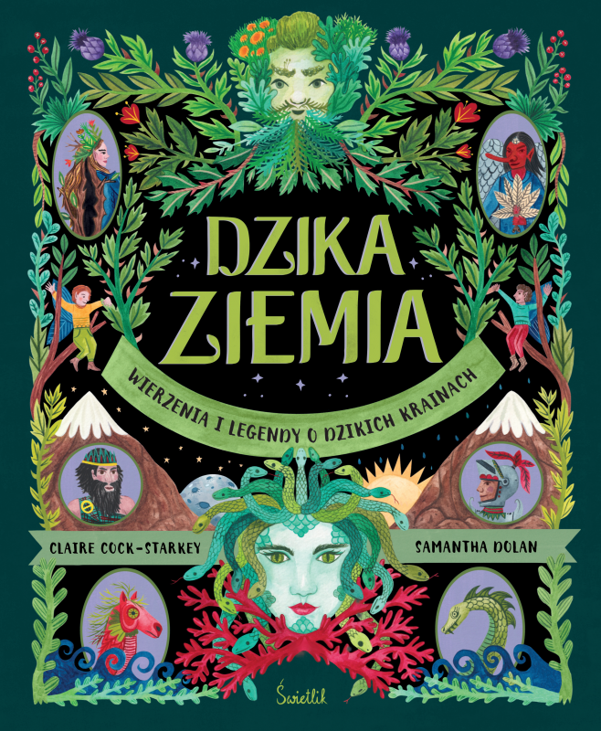 Dzika Ziemia. Wierzenia i legendy o dzikich krainach