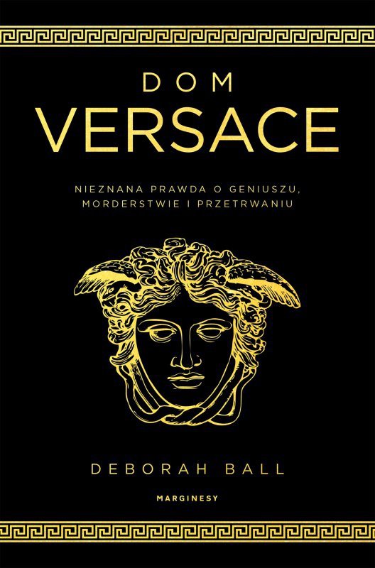 Dom Versace. Nieznana prawda o geniuszu, morderstwie i przetrwaniu