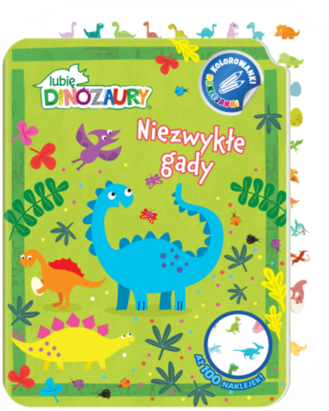 Niezwykłe gady. Lubię Dinozaury. Kolorowanki naklejanki. Część 1