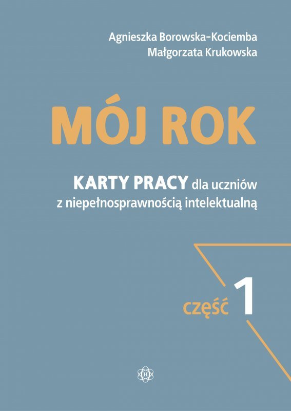Mój rok część 1 Karty pracy dla uczniów z niepełnosprawnością intelektualną