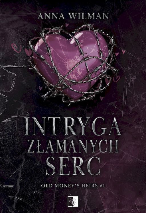 Intryga złamanych serc. Old Money’s Heirs. Tom 1