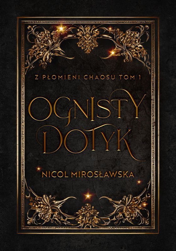 Ognisty dotyk. Z płomieni chaosu. Tom 1