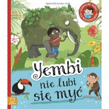 Książka Yembi nie lubi się myć. Edukacyjne baśnie dla przedszkolaków.