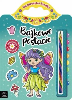 Malowanka z naklejkami. Zaczarowana kredka. Bajkowe postacie.