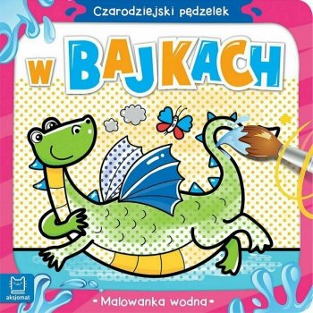 Malowanka wodna Czarodziejski pędzelek. W bajkach.