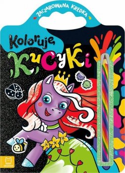 Książeczka Zaczarowana kredka. Koloruję kucyki.