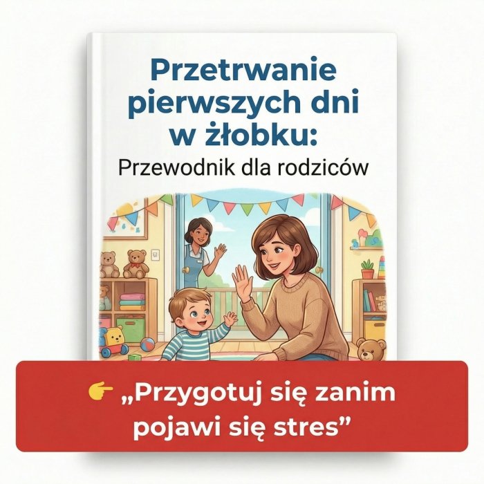Przetrwanie pierwszych dni w żłobku – Przewodnik dla rodziców