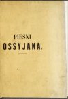 [MACPHERSON James] - Pieśni Ossyjana. Przekład nowy z angielskiego [przez Teofila Żebrawskiego]