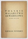 Towarzystwo Przyjaciół Sztuk Pięknych. Polskie malarstwo akwarelowe od roku 1830 do 1956. Katalog wystawy.