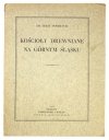 DOBRZYCKI Jerzy - Kościoły drewniane na Górnym Śląsku.