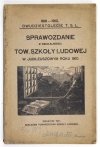 SPRAWOZDANIE z działalności Tow. Szkoły Ludowej za rok 1910. Dwudziestolecie Tow. Szkoły Lud. 1891 1910.