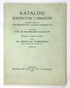 Uniwersytet Jagielloński. Katalog portretów i obrazów będących własnością ... za rektoratu W. Szajnochy. Opracowany i opatrzony wstępem przez J. Mycielskiego. Z 6 ryc.