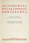 WACHTEL Marjan Jerzy - Ilustrowana encyklopedja powszechna. Oprac. pod. red. ... 30000 haseł, 400 ilustracyj w tekście, 16 tablic wielobarwnych, 38 map w tekście