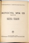 HERYNG Tadeusz - Motocykl WFM 125. Model M 06. Budowa, działanie, obsługa, naprawa. Oprac. ...