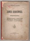 Bąkowski Klemens - Zamek Krakowski. Przewodnik do zwiedzania, z dodatkiem wspomnień historycznych, z planami i illustracyami