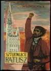 SZREMOWICZ W. - Szturmujcie ratusz. Kartki z dziejów walk klasowych w Gdańsku.