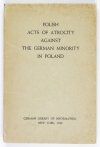 SCHADEWALDT Hans - Polish Acts of Atrocity against the German Minority in Poland. Compilation founded on Documentary Evidence and published for the German Foreign Office. Second edition with important agenda.