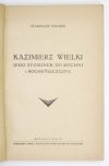 FISCHER Stanisław - Kazimierz Wielki, jego stosunek do Bochni i bocheńszczyzny.