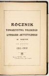 ROCZNIK Towarzystwa Polskiego Literacko-Artystycznego w Paryżu. R. 1: 1911-1912. Pamiątki polskie i groby polskie ze 100 illustracyami. Przewodnik po Paryżu z 65 illustracyami i planem Paryża.