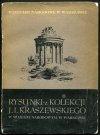Suchodolska Maria, Jakimowicz Irena, Jaworska Jadwiga - Rysunki z kolekcji J.I. Kraszewskiego w Muzeum Narodowym w Warszawie