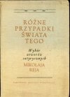 Rej Mikołaj - Różne przypadki świata tego. Wybór utworów satyrycznych ...Ilustrowała Maja Berezowska.