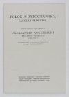 Polonia typographica saeculi sedecimi. Zbiór podobizn zasobu drukarskiego tłoczni polskich XVI stulecia. Zesz. 8: Aleksander Augezdecki Królewiec-Szamotuły 1549-1561 (?). Tabl. 366-415. Opracował Halina Buchwald-Pelcowa