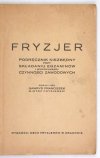 GAWRYŚ Franciszek - Fryzjer. Podręcznik niezbędny przy składaniu egzaminów i wykonywaniu czynności zawodowych.