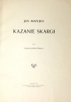 MATEJKO Jan - Kazanie Skargi. Tekst Tadeusza Jaroszyńskiego.