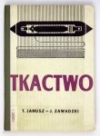 JANUSZ Tomasz, ZAWADZKI Jerzy - Tkactwo. Część I. Oddział przygotowawczy. Wydanie IV.
