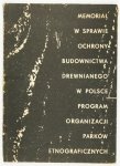 MEMORIAŁ w sprawie ochrony budownictwa drewnianego w Polsce. Program organizacji parków etnograficznych.
