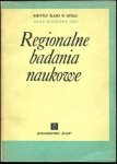 Regionalne badania naukowe. Materiały Sesji Naukowej z dnia 19 V 1967 na temat: Opolszczyzna wczoraj, dziś, jutro.