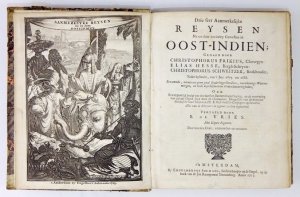 FRICK Christoph, HESSE Elias, SCHWEITZER Christoph - Drie seer Aanmerkelijke Reysen Na en door veelerley Gewesten in Oost-Indien; Gedaen door Christophorus Frikius, Chirurgyn: Elias Hesse, Bergh-Schryver: Christophorus Schweitzer, Boekhouder, Yeder bysond
