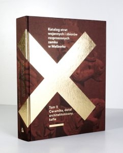 KATALOG strat wojennych i zbiorów rozproszonych zamku w Malborku. T. 2: Ceramika, detal architektoniczny, kafle. Przewodnicząca kolegium wydawniczego Barbara Pospieszna