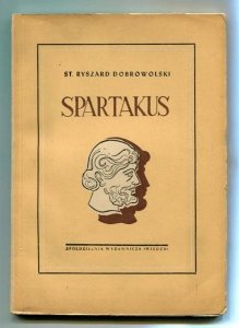 Dobrowolski Stanisław Ryszard - Spartakus. Dramat.