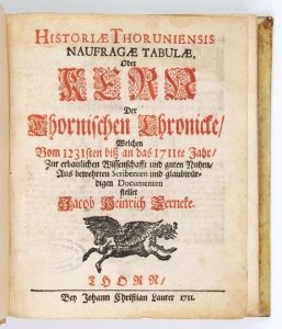 ZERNECKE Jacob Heinrich - Historiae Thoruniensis naufragae tabulae, Oder Kern Der Thornischen Chronicke, Welchen Vom 1231 biss an das 1711te Jahr, Zur erbaulichen Wissenschafft und guten Nutzen, Aus bewehrten Scribenten und glaubwürdigen Documenten stelle