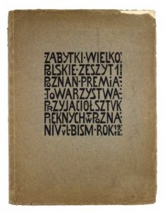 ZABYTKI wielkopolskie.  Z. 1. 1912. Poznań. Tow. Przyjaciół Sztuk Pięknych.