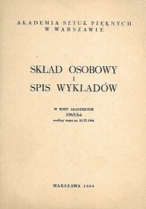 Akademia Sztuk Pięknych w Warszawie: Skład osobowy i spis wykładów w roku akademickim 1963/64 według stanu na 30.VI.1964