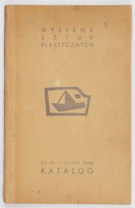 [KATALOG]. Wystawa sztuk plastycznych. 27 VI - 15 VIII 1948. Katalog.