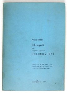 RÖDEL Klaus - Bibliografi over europaeiske kunstneres exlibris 1973 [...]. European Book Plates 1973 [...].