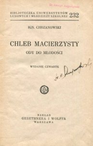 Chrzanowski Ign[acy] - Chleb macierzysty Ody do młodości. Wydanie czwarte.