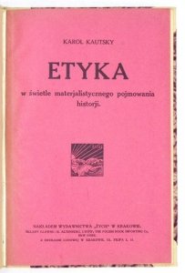 KAUTSKY Karol - Etyka w świetle materjalistycznego pojmowania historji.
