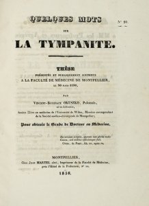 OKUSZKO Vincent-Boniface - Quelques mots sur la tympanite. Thèse présentée et publiquement soutenue a la Faculté Médecine de Montpellier, le 30 mars 1836. Pour obtenir la Grade de Docteur en Médecine.