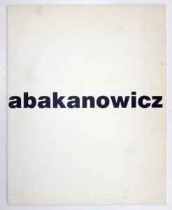 [KATALOG]. Starmach Gallery. Magdalena Abakanowicz.