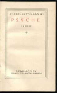 Krzyżanowski Anatol - Psyche. Powieść.