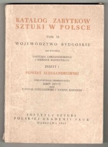 Katalog Zabytków Sztuki w Polsce. T.11: Województwo bydgoskie.  Z.1: Powiat aleksandrowski