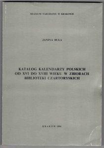 Buła Janina - Katalog kalendarzy polskich od XVI do XVIII wieku w zbiorach Biblioteki Czartoryskich